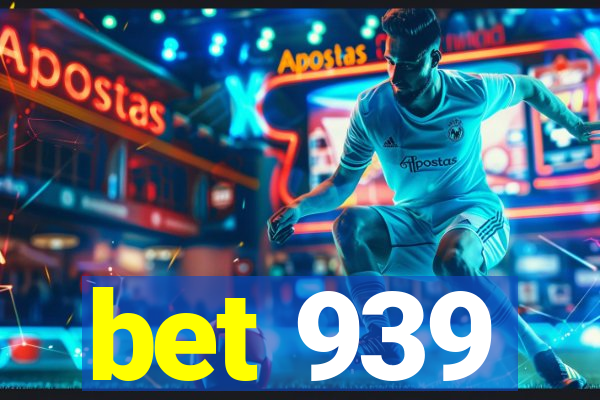 bet 939