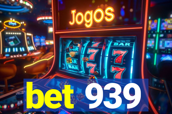 bet 939