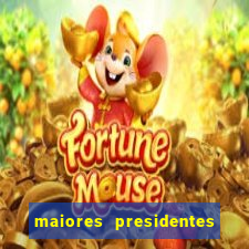 maiores presidentes do brasil