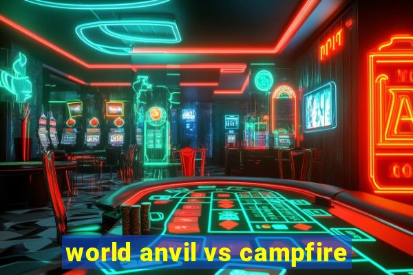 world anvil vs campfire