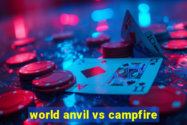 world anvil vs campfire