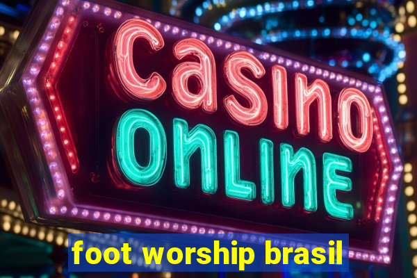 foot worship brasil