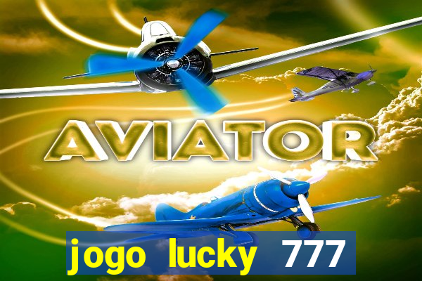 jogo lucky 777 paga mesmo