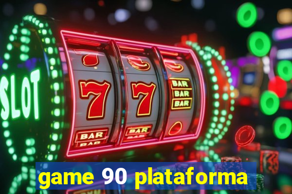 game 90 plataforma