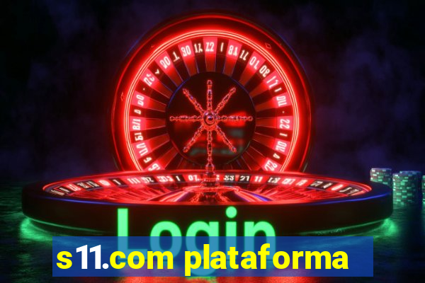 s11.com plataforma