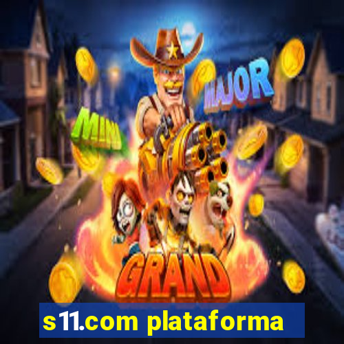 s11.com plataforma