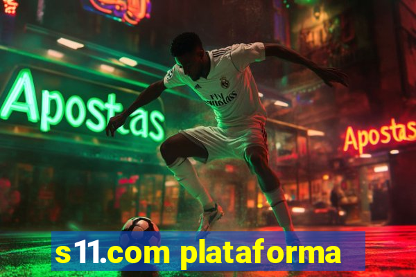 s11.com plataforma