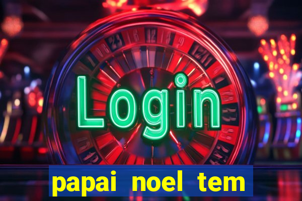 papai noel tem quantos anos