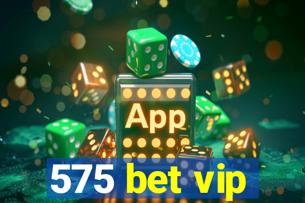 575 bet vip