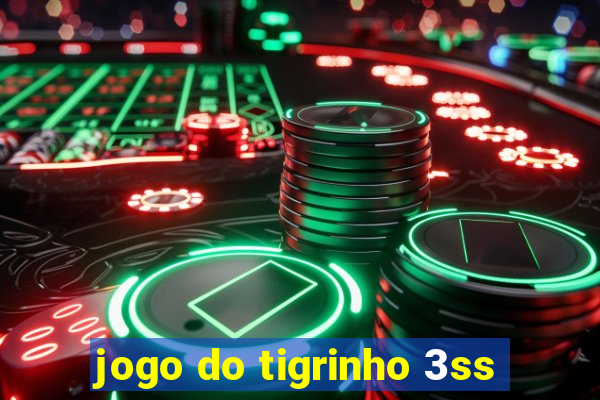 jogo do tigrinho 3ss