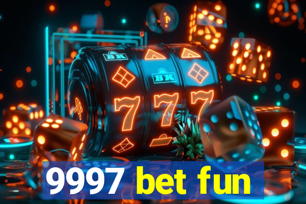 9997 bet fun