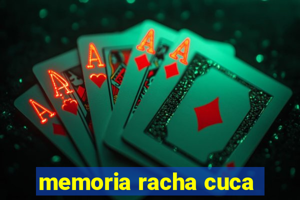 memoria racha cuca