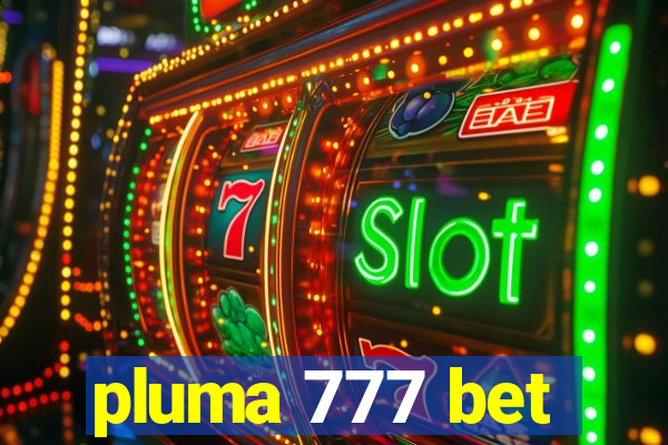 pluma 777 bet