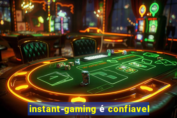 instant-gaming é confiavel