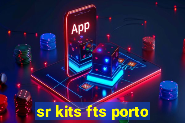 sr kits fts porto