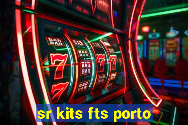 sr kits fts porto