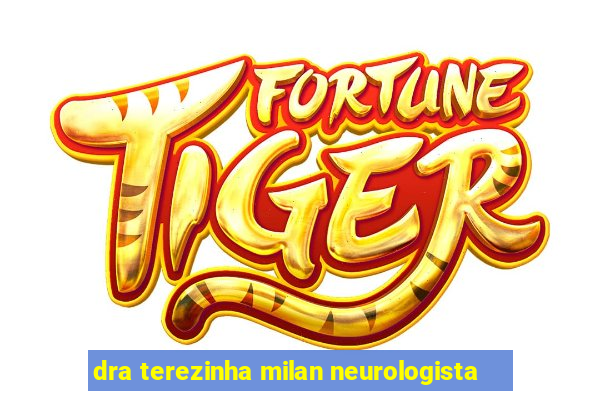 dra terezinha milan neurologista