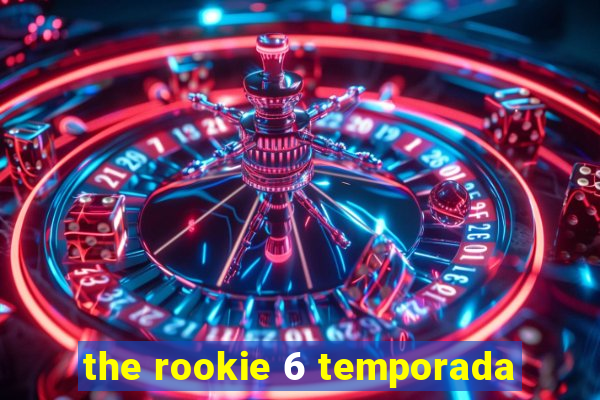 the rookie 6 temporada