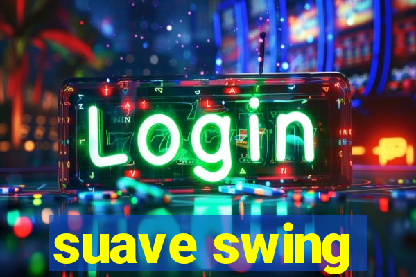 suave swing