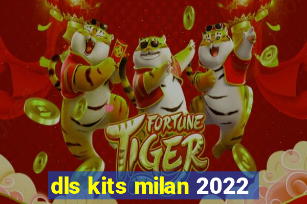 dls kits milan 2022