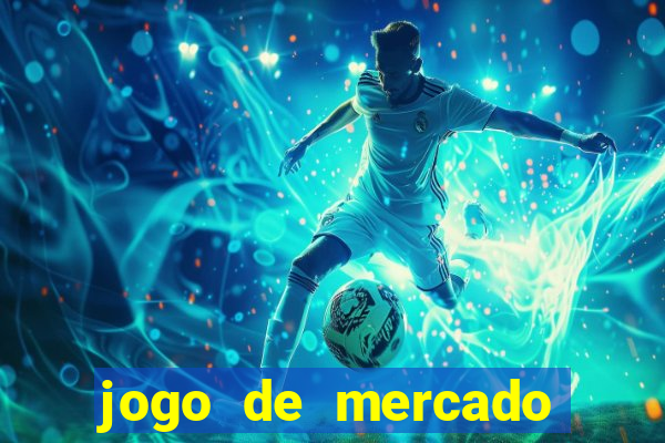 jogo de mercado dinheiro infinito