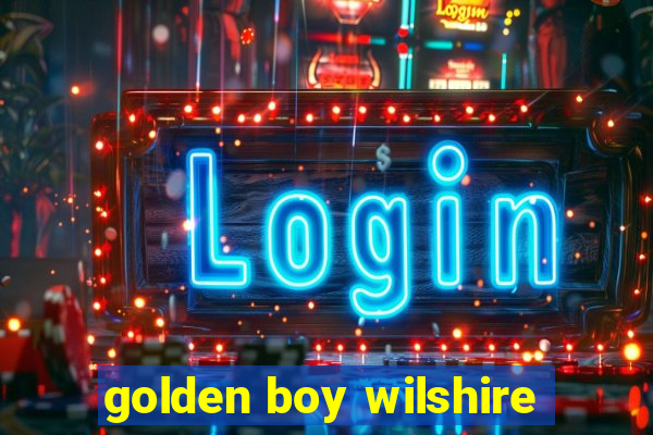 golden boy wilshire