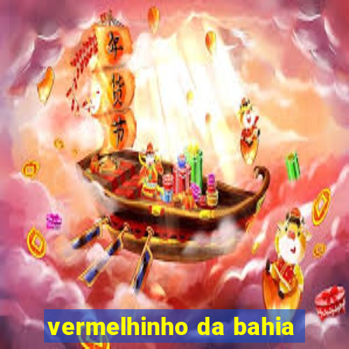 vermelhinho da bahia