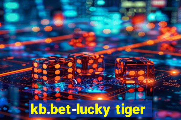 kb.bet-lucky tiger