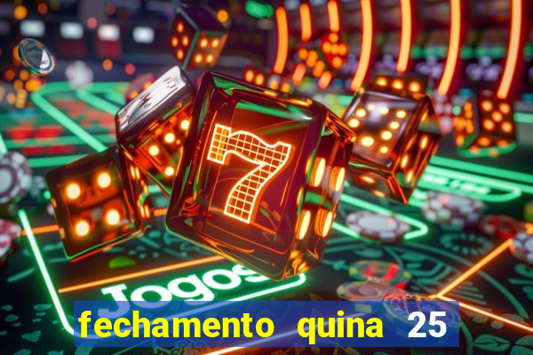 fechamento quina 25 garante quadra com