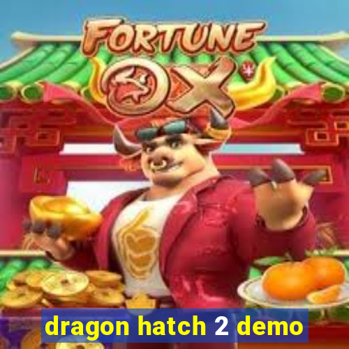 dragon hatch 2 demo