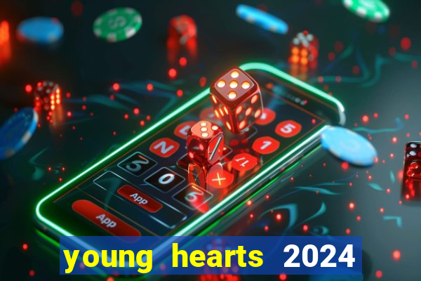 young hearts 2024 onde assistir