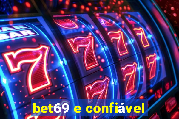 bet69 e confiável