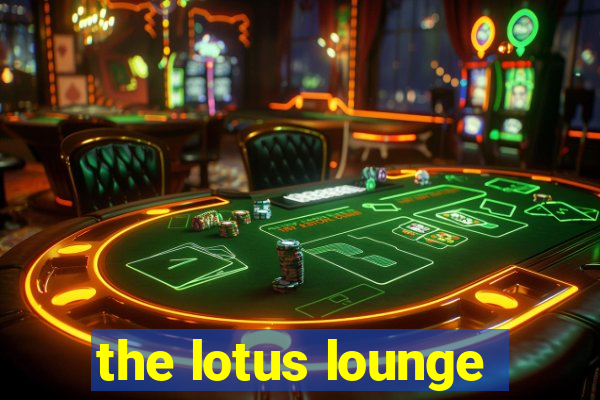 the lotus lounge