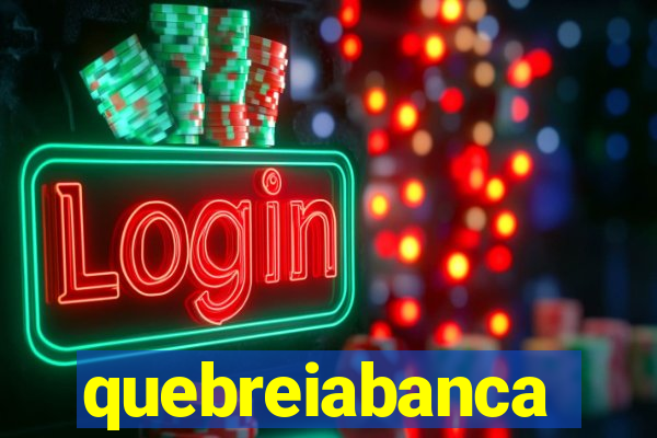 quebreiabanca