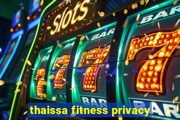 thaissa fitness privacy