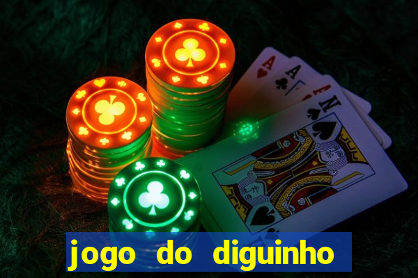 jogo do diguinho para ganhar dinheiro