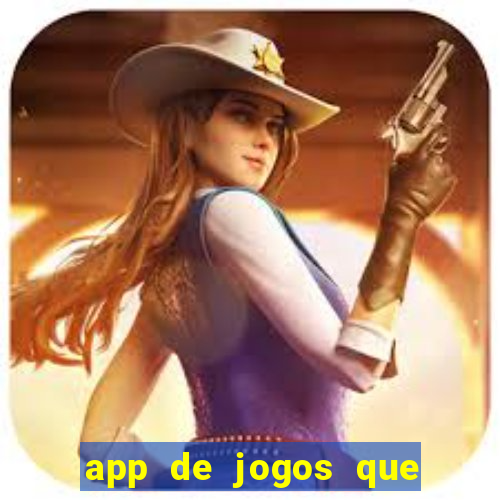 app de jogos que dao dinheiro de verdade