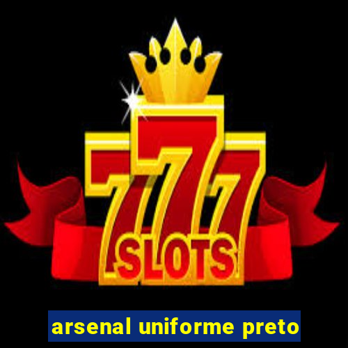 arsenal uniforme preto