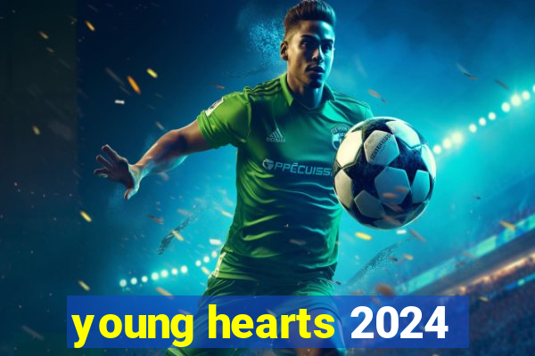 young hearts 2024