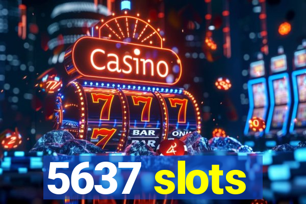 5637 slots