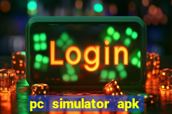 pc simulator apk dinheiro infinito