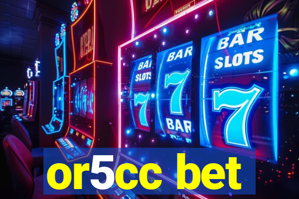 or5cc bet