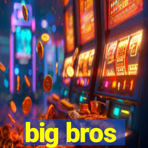 big bros