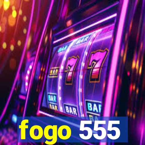 fogo 555