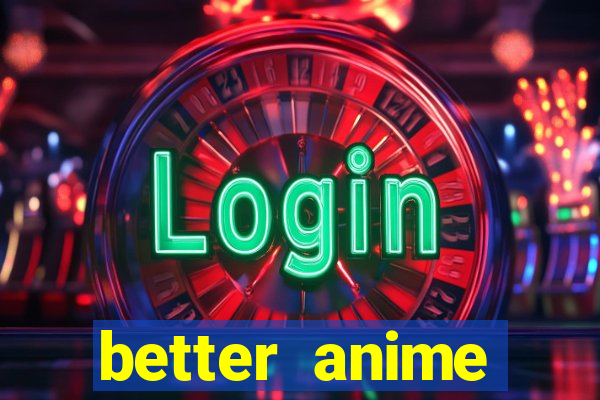 better anime download apk