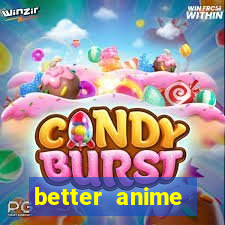 better anime download apk