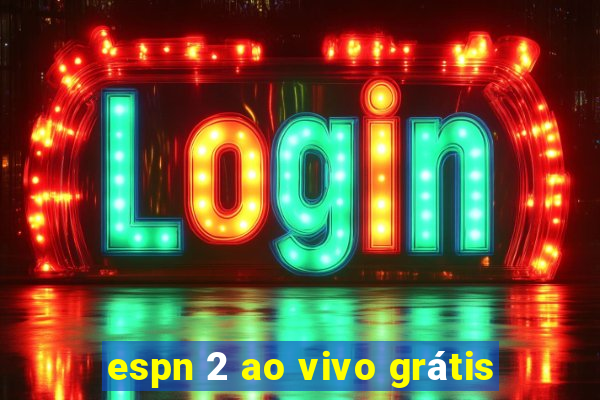 espn 2 ao vivo grátis