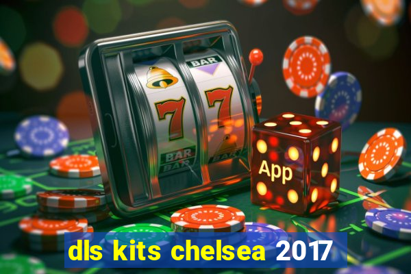 dls kits chelsea 2017