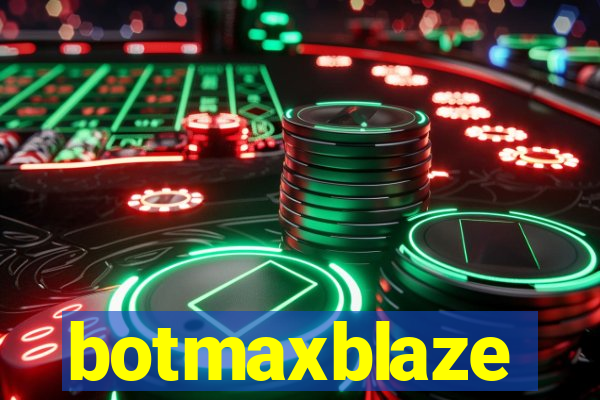 botmaxblaze