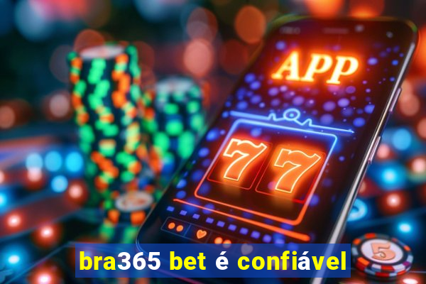 bra365 bet é confiável